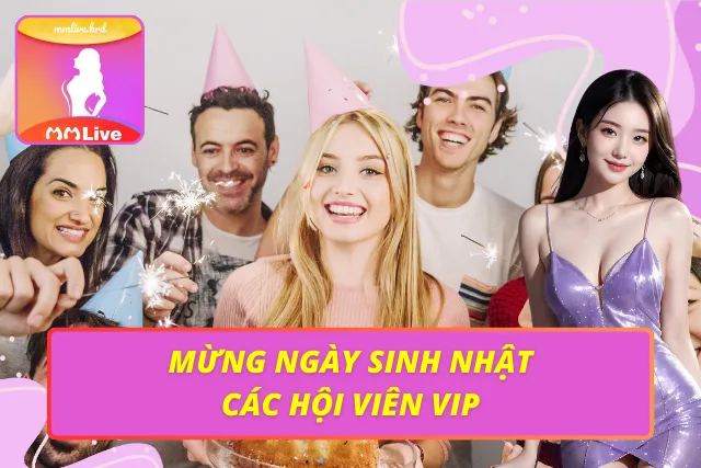 Tri ân các thành viên VIP trong ngày sinh nhật